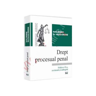Drept procesual penal. Editia a II-a (Revazuta si adaugita)