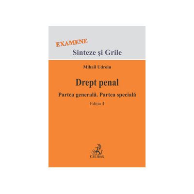 Drept penal. Partea generala. Partea speciala. Sinteze si grile, editia a IV-a