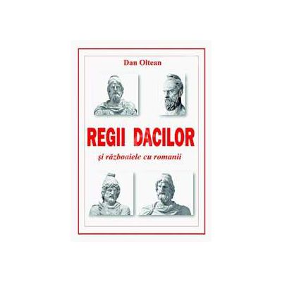 Regii dacilor si razboaiele cu romanii (Dan Oltean). Razboaielor dintre daci si romani din anii 101-102 si 105-106