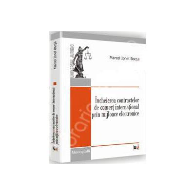 Incheierea contractelor de comert international prin mijloace electronice