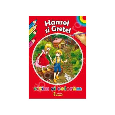 Hansel si Gretel. Citim si coloram