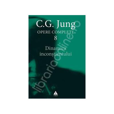 Opere complete volumul 8. Dinamica inconstientului