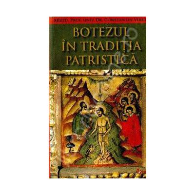 Botezul in traditia patristica (Constantin Voicu)