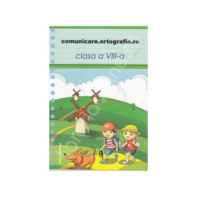 Comunicare. Ortografie. ro 2013-2014, clasa a VIII-a