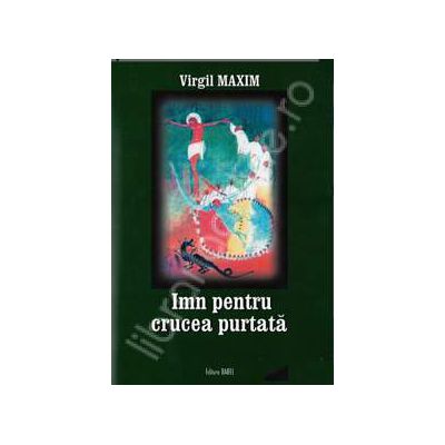 Virgil Maxim, Imn pentru crucea purtata