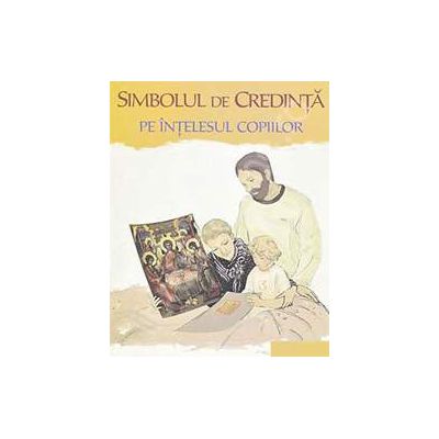 Simbolul de Credinta pe intelesul copiilor