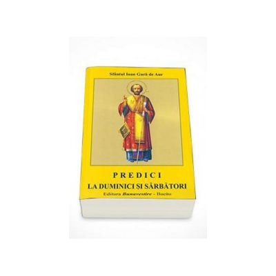 Predici la Duminici si sarbatori (sf Ioan Gura de Aur)
