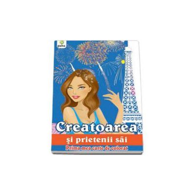 Creatoarea si prietenii sai (Prima mea carte de colorat)