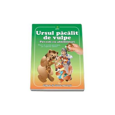 Ursul pacalit de vulpe. Poveste cu abtibilduri - Pune in scena povestea pe coperta spate!