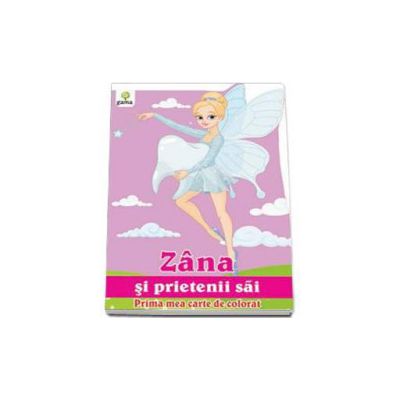 Zana si prietenii sai (Prima mea carte de colorat)