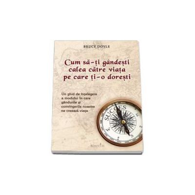 Bruce Doyle, Cum sa-ti gandesti calea catre viata pe care ti-o doresti