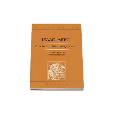 Sirul Isaac, Cuvinte catre singuratici. Partea a III-a recent regasita - Editia a II-a