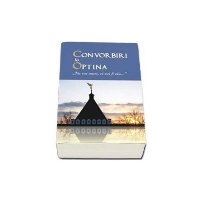 Convorbiri la Optina - Nu voi muri, ci voi fi viu ...