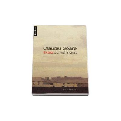 Claudiu Soare, Extaz. Jurnal ingrat
