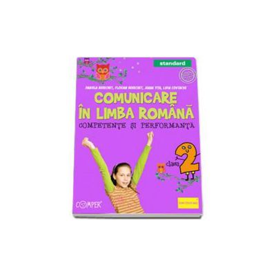 Comunicare in limba romana. Competente si performanta. Standard - Clasa a II-a