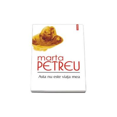 Marta Petreu, Asta nu este viata mea