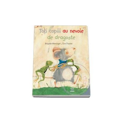 Toti copiii au nevoie au nevoie de dragoste - Poveste animata in 4 limbi: romana, engleza, franceza, germana (Carte si DVD)