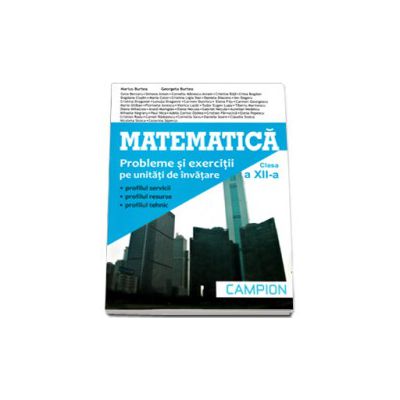 Matematica, M2. Culegere de probleme pentru clasa a XII-a - Marius Burtea si Georgeta Burtea