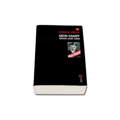 Mein Kampf. Istoria unei carti (Antoine Vitkine)
