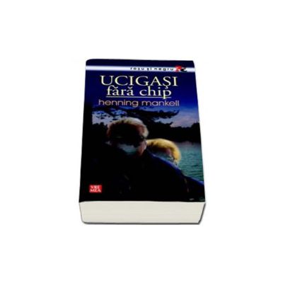 Ucigasi fara chip - Henning Mankell