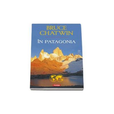 In Patagonia. Traducere de Calina Gogalniceanu