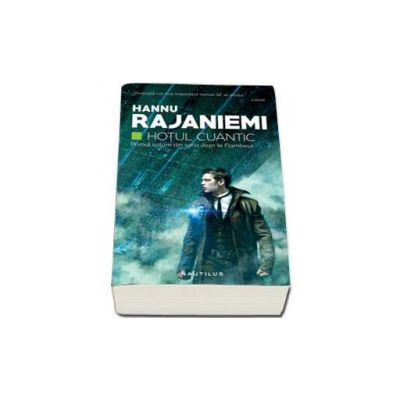 Rajaniemi Hannu, Hotul cuantic. Primul volum din seria Jean le Flambeur