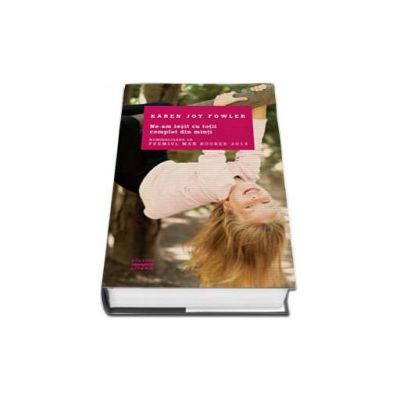 Joy Karen Fowler - Ne-am iesit cu totii complet din minti