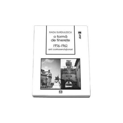 Surdulescu Radu, O forma de tinerete. 1956-1962. Anii contrarevolutionari