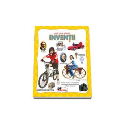 Afla totul despre Inventii - Editie ilustrata