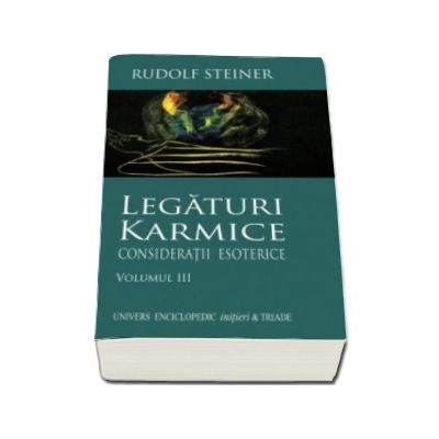 Rudolf Steiner, Legaturi Karmice. Consideratii Esoterice. Volumul III