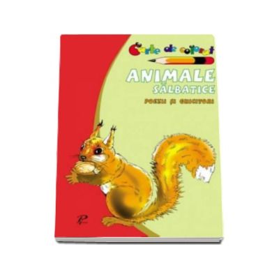 Animale salbatice. Poezii si ghicitori. Carte de colorat - Varsta recomandata 3-6 ani