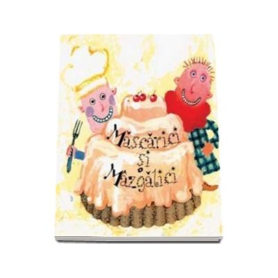 Mascarici si Mazgalici - Sa cresti mare! - Varsta recomandata 1-3 ani