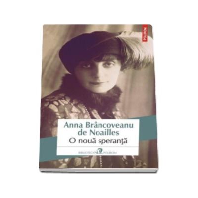 Anna Brancoveanu de Noailles, O noua speranta (Traducere din limba franceza de Ana Antonescu)