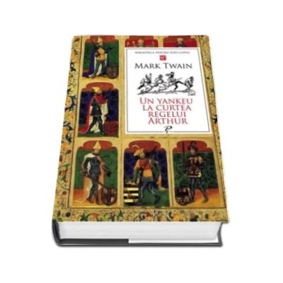 Mark Twain, Un yankeu la curtea regelui Arthur. Biblioteca pentru toti copiii