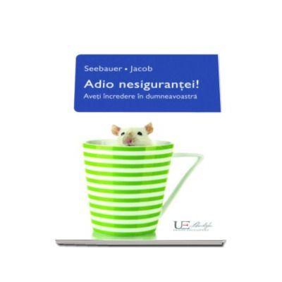 Gitta Jacob, Adio nesigurantei! Aveti incredere in dumneavoastra