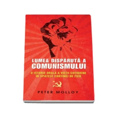 Lumea disparuta a comunismului