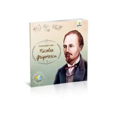 Cunoaste-l pe... Nicolae Grigorescu - Editie Ilustrata