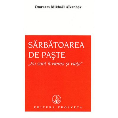 Sarbatoarea de Paste,, Eu sunt invierea si viata"