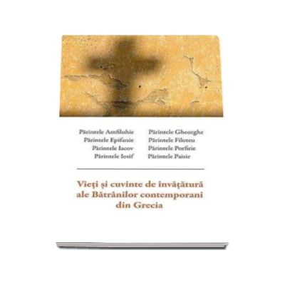 Vieti si cuvinte de invatatura ale Batranilor contemporani din Grecia