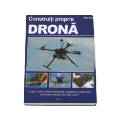 Construiti propria drona GHID PRACTIC. Manual pentru detinatorii unor ateliere de lucru