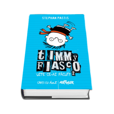 Stephan Pastis, Timmy Fiasco. Uite ce-ai facut! - Editie cartonata