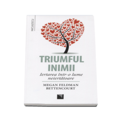 Megan Feldman Bettencourt, Triumful inimii. Iertarea intr-o lume neiertatoare
