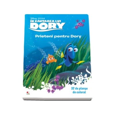 Disney - In cautarea lui Dory. Prieteni pentru Dory - 32 de planse de colorat