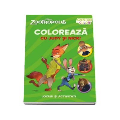 Disney - Zootropolis. Coloreaza cu Judy si Nick - Jocuri si activitai