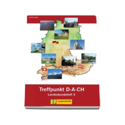 Christian Seiffert - Berliner Platz 3 NEU Deutsch im Alltag Treffpunkt D-A-CH, Landeskundeheft - Pentru clasa a XI-a L2