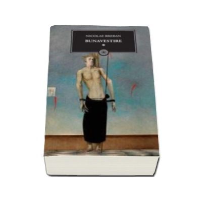 Nicolae Breban - Bunavestire - Volumul I - Colectia biblioteca pentru toti