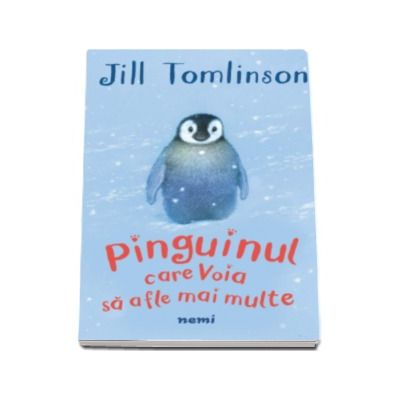 Pinguinul care voia sa afle mai multe - Jill Tomlinson