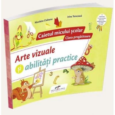 Nicoleta Ciobanu, Arte vizuale si abilitati practice, pentru clasa pregatitoare - Caietul micului scolar