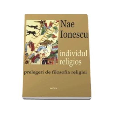 Individul religios. Prelegeri de filosofia religiei, Nae Ionescu, Cartex