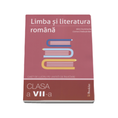 Limba si literatura romana. Caiet de lucru pe unitati de invatare pentru clasa a VII-a (Mimi Dumitrache)